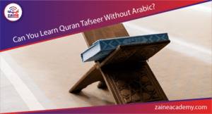 can you learn quran tafseer without arabic zaine academy