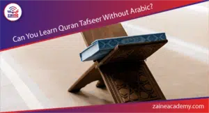 can you learn quran tafseer without arabic zaine academy