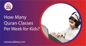 how many quran classes per week for kids zaine academy