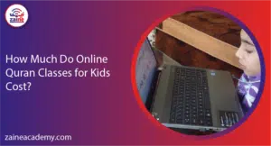 how much do online quran classes for kids cost zaine academy